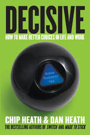 Decisive: How to Make Better Decisions